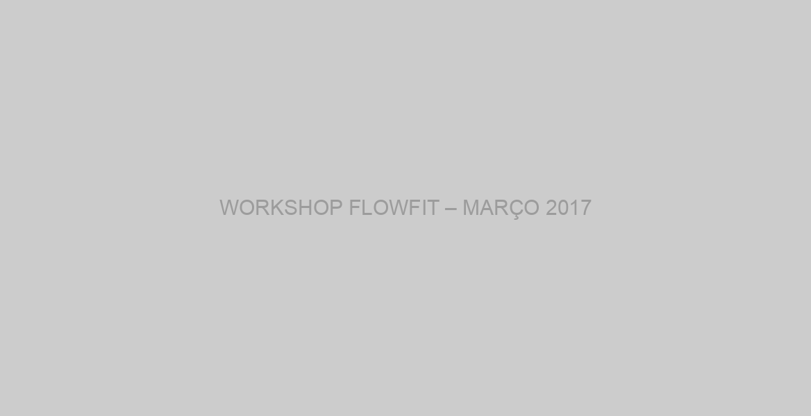 WORKSHOP FLOWFIT – MARÇO 2017